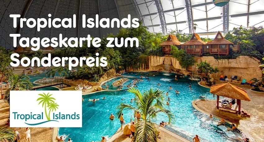 Tropical Islands Gutschein 2024: Tickets mit 30 Prozent Rabatt